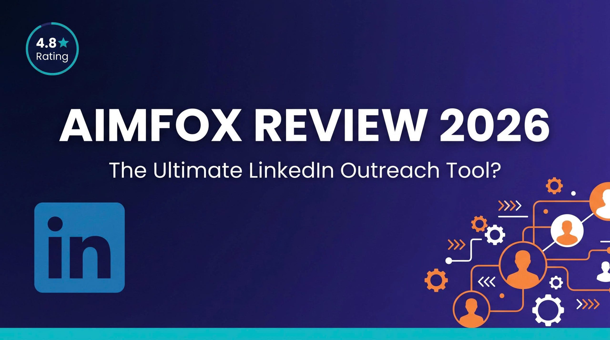Aimfox Review 2026: The Ultimate LinkedIn Outreach Tool for B2B Growth?